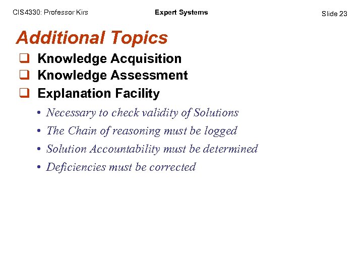 CIS 4330: Professor Kirs Expert Systems Additional Topics q Knowledge Acquisition q Knowledge Assessment