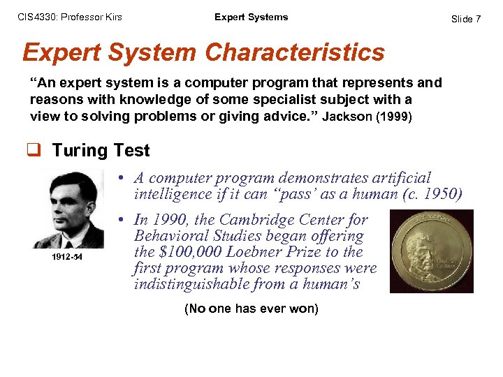 CIS 4330: Professor Kirs Expert Systems Slide 7 Expert System Characteristics “An expert system