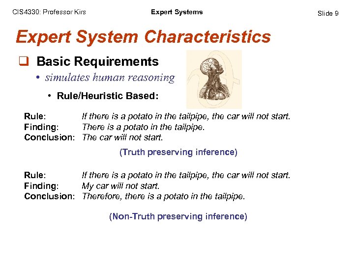 CIS 4330: Professor Kirs Expert System Characteristics q Basic Requirements • simulates human reasoning