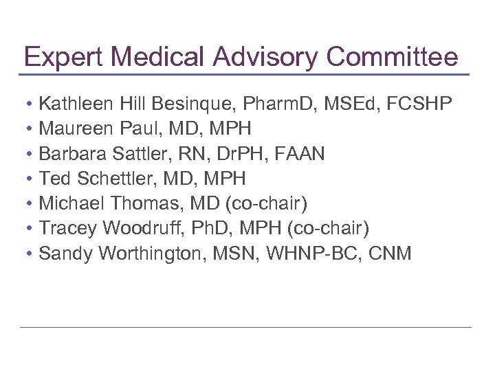 Expert Medical Advisory Committee • • Kathleen Hill Besinque, Pharm. D, MSEd, FCSHP Maureen