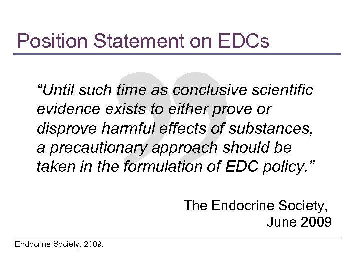 Position Statement on EDCs “Until such time as conclusive scientific evidence exists to either