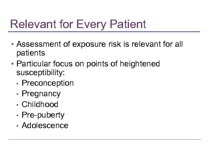 Relevant for Every Patient • Assessment of exposure risk is relevant for all patients