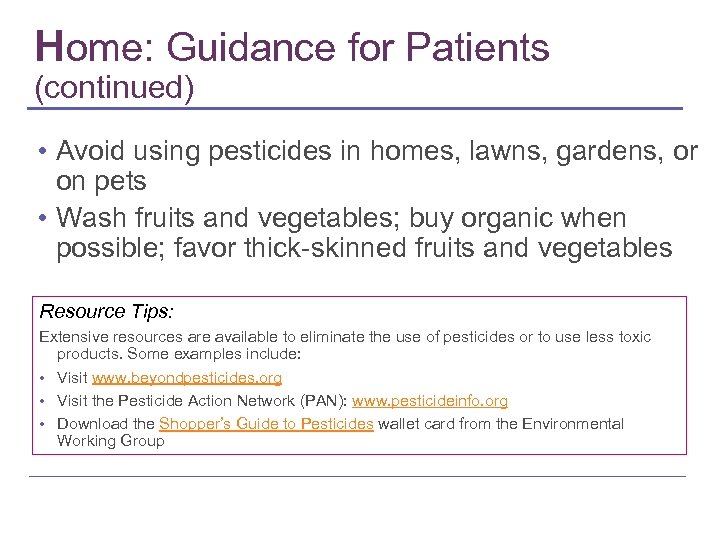 Home: Guidance for Patients (continued) • Avoid using pesticides in homes, lawns, gardens, or