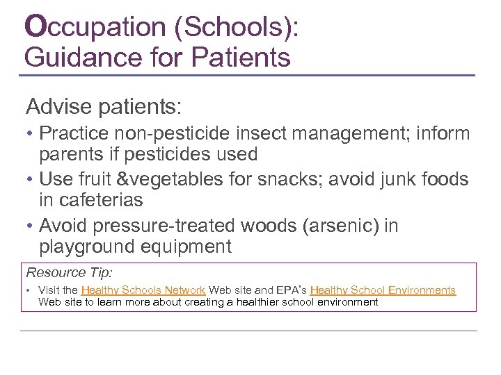 Occupation (Schools): Guidance for Patients Advise patients: • Practice non-pesticide insect management; inform parents