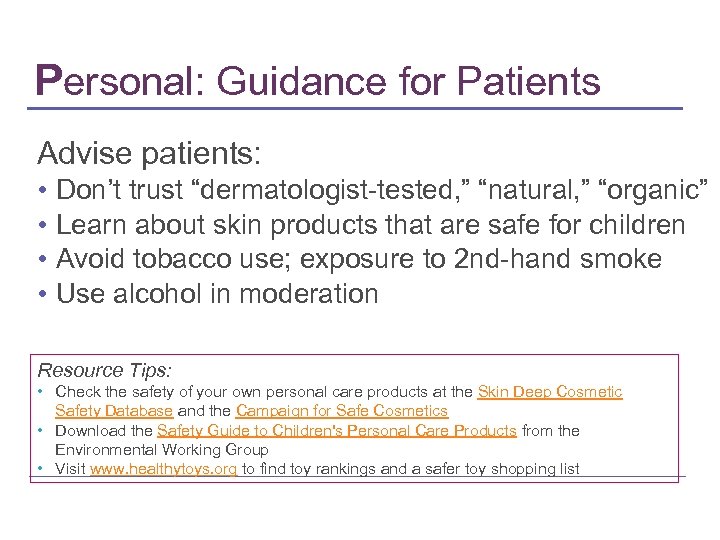 Personal: Guidance for Patients Advise patients: • • Don’t trust “dermatologist-tested, ” “natural, ”
