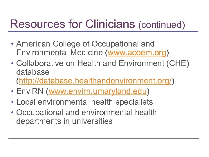 Resources for Clinicians (continued) • American College of Occupational and Environmental Medicine (www. acoem.