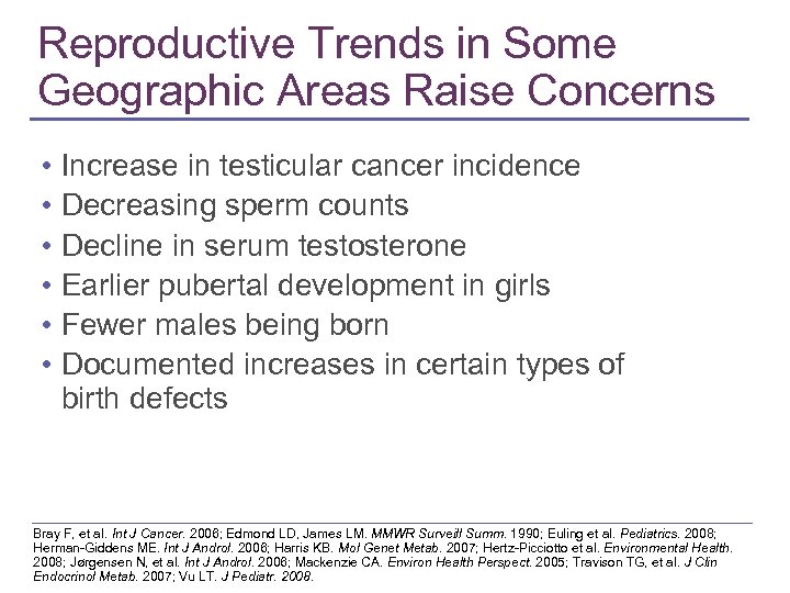 Reproductive Trends in Some Geographic Areas Raise Concerns • • • Increase in testicular