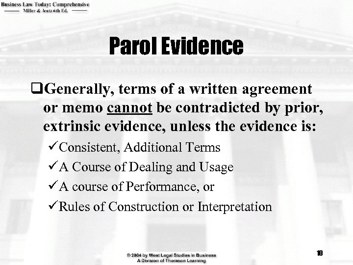 Parol Evidence q. Generally, terms of a written agreement or memo cannot be contradicted
