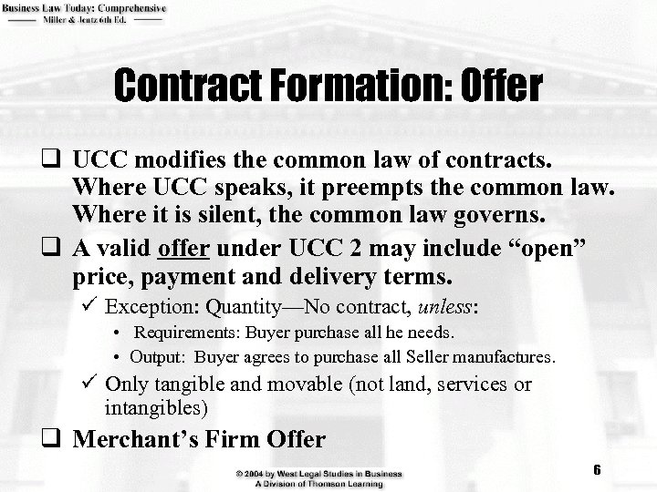 Contract Formation: Offer q UCC modifies the common law of contracts. Where UCC speaks,