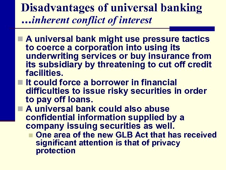 Disadvantages of universal banking …inherent conflict of interest n A universal bank might use