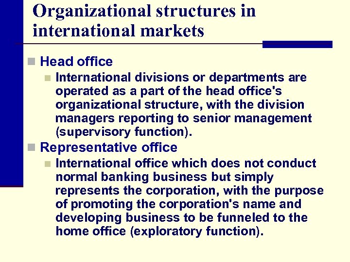 Organizational structures in international markets n Head office n International divisions or departments are
