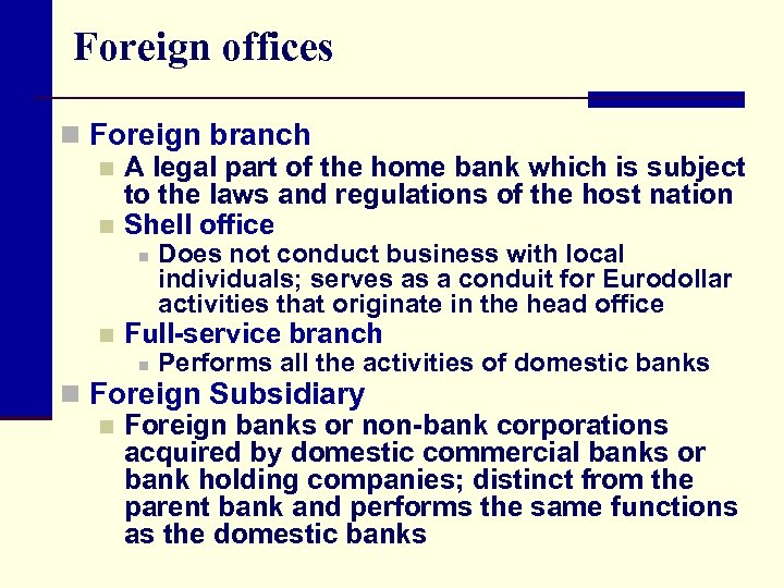 Foreign offices n Foreign branch n A legal part of the home bank which