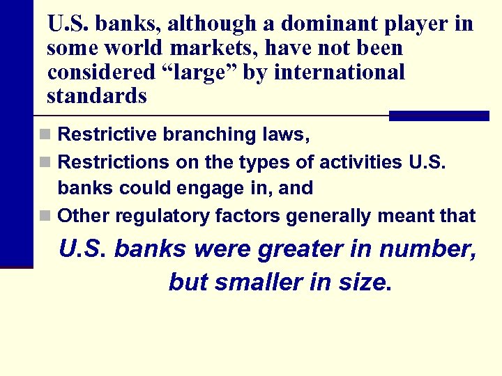 U. S. banks, although a dominant player in some world markets, have not been