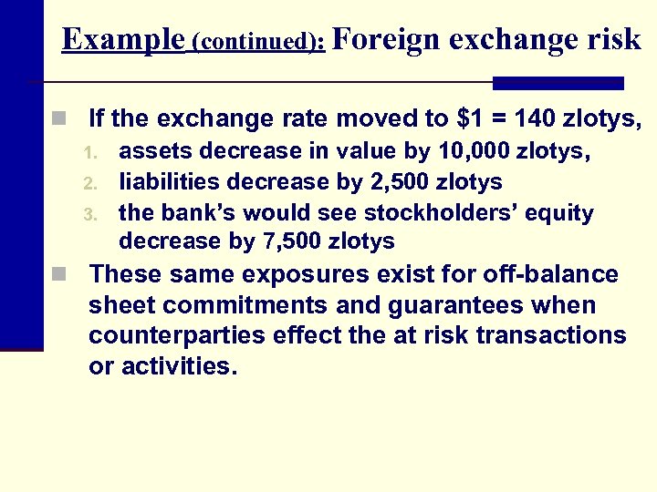 Example (continued): Foreign exchange risk n If the exchange rate moved to $1 =