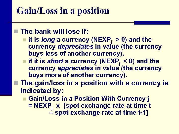 Gain/Loss in a position n The bank will lose if: n it is long