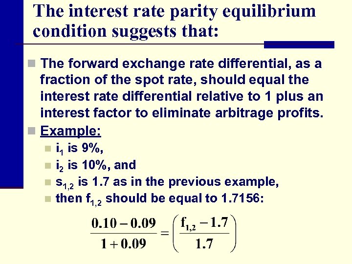 The interest rate parity equilibrium condition suggests that: n The forward exchange rate differential,