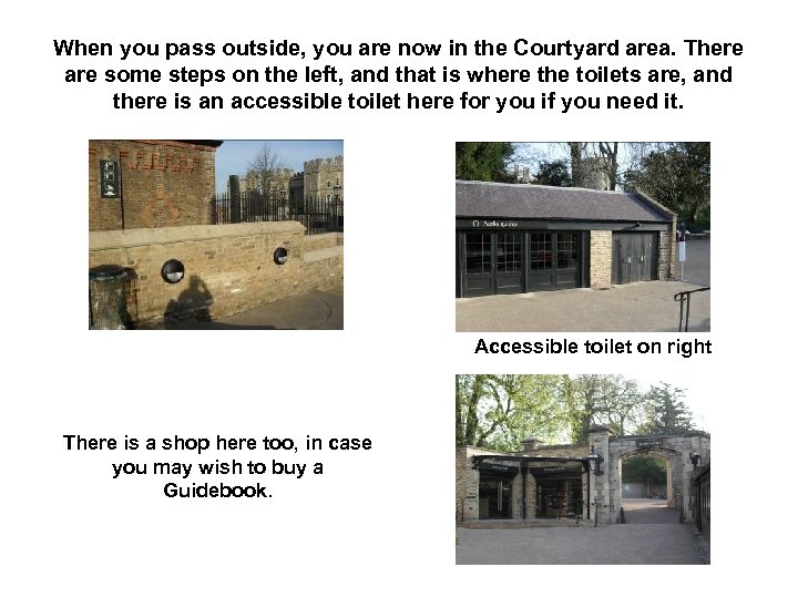 When you pass outside, you are now in the Courtyard area. There are some