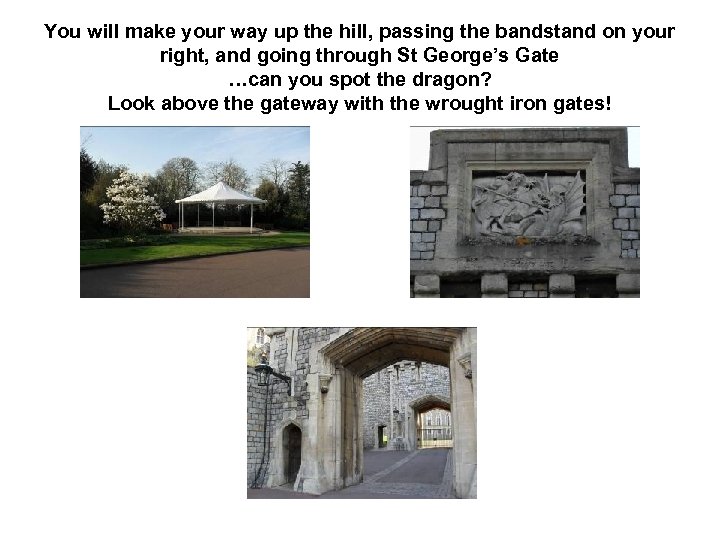 You will make your way up the hill, passing the bandstand on your right,