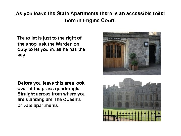 As you leave the State Apartments there is an accessible toilet here in Engine