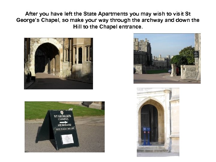 After you have left the State Apartments you may wish to visit St George’s