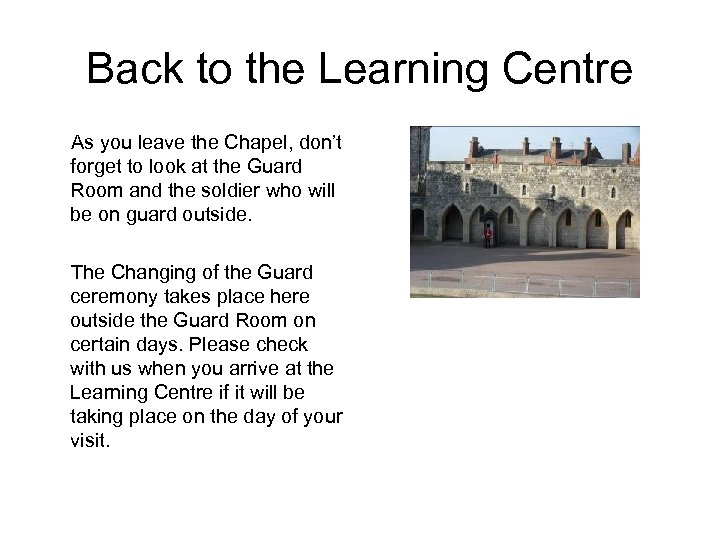 Back to the Learning Centre As you leave the Chapel, don’t forget to look