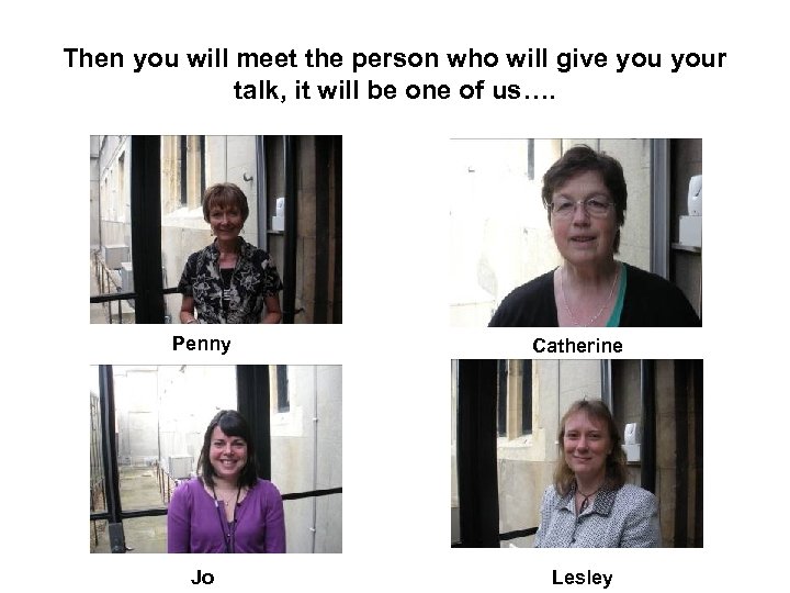 Then you will meet the person who will give your talk, it will be