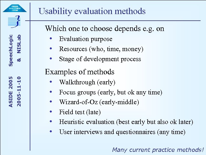 NISLab & 2005 -11 -10 ASIDE 2005 Speech. Logic Usability evaluation methods Which one