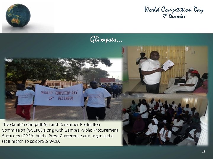 World Competition Day 5 th December Glimpses… The Gambia Competition and Consumer Protection Commission