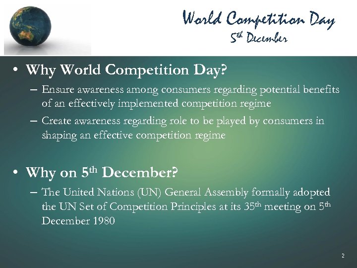 World Competition Day 5 th December • Why World Competition Day? – Ensure awareness