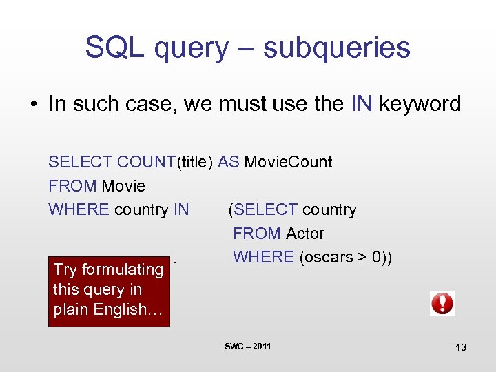 SQL query – subqueries • In such case, we must use the IN keyword