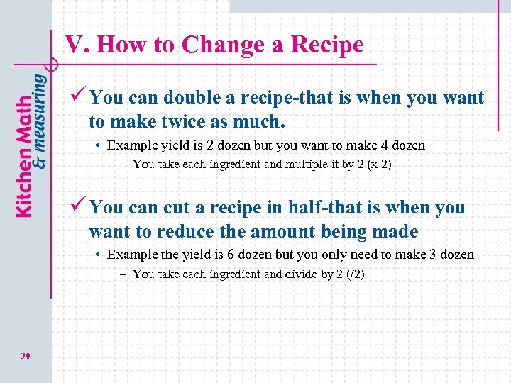 V. How to Change a Recipe ü You can double a recipe-that is when