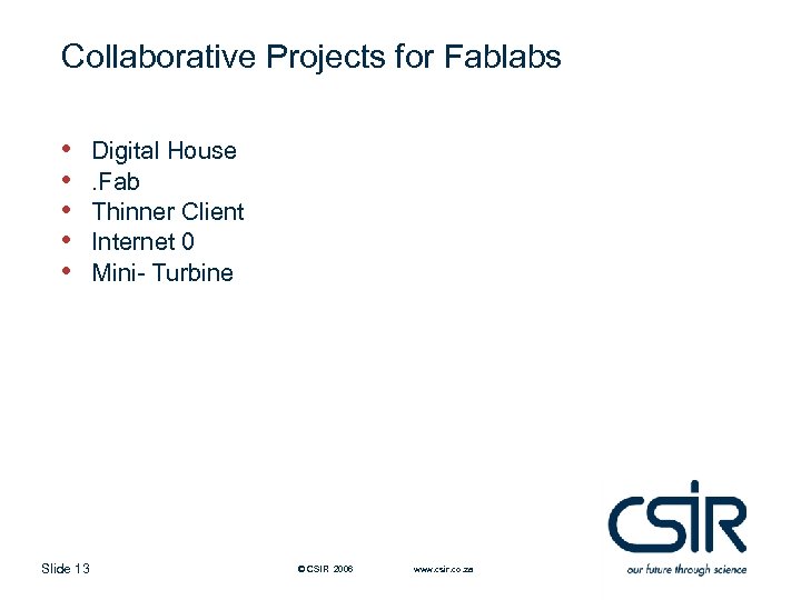 Collaborative Projects for Fablabs • • • Slide 13 Digital House. Fab Thinner Client
