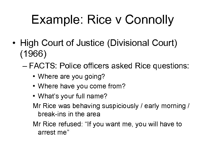 Example: Rice v Connolly • High Court of Justice (Divisional Court) (1966) – FACTS: