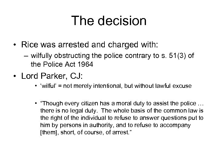 The decision • Rice was arrested and charged with: – wilfully obstructing the police