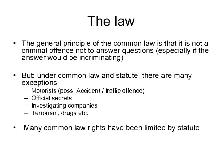 The law • The general principle of the common law is that it is