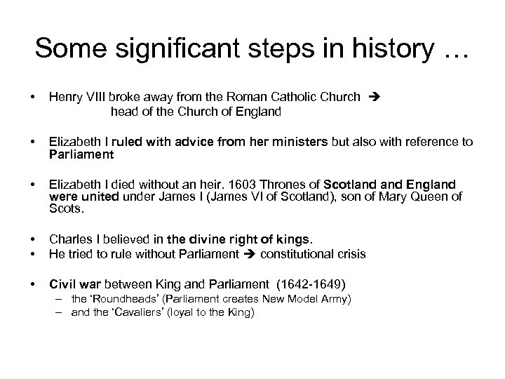 Some significant steps in history … • Henry VIII broke away from the Roman