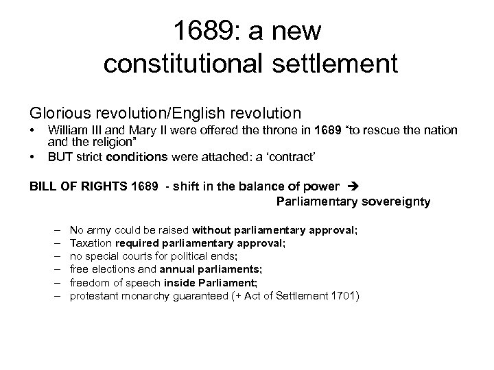 1689: a new constitutional settlement Glorious revolution/English revolution • • William III and Mary