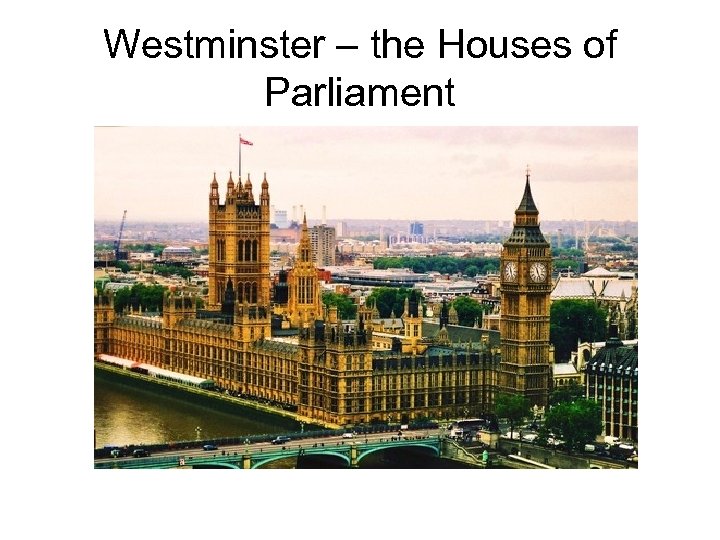 Westminster – the Houses of Parliament 