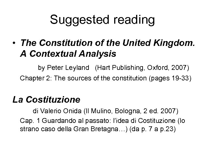 Suggested reading • The Constitution of the United Kingdom. A Contextual Analysis by Peter