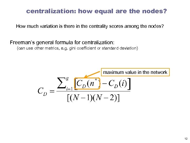 centralization: how equal are the nodes? How much variation is there in the centrality