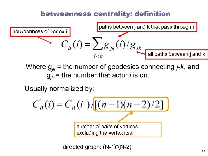 betweenness centrality: definition paths between j and k that pass through i betweenness of