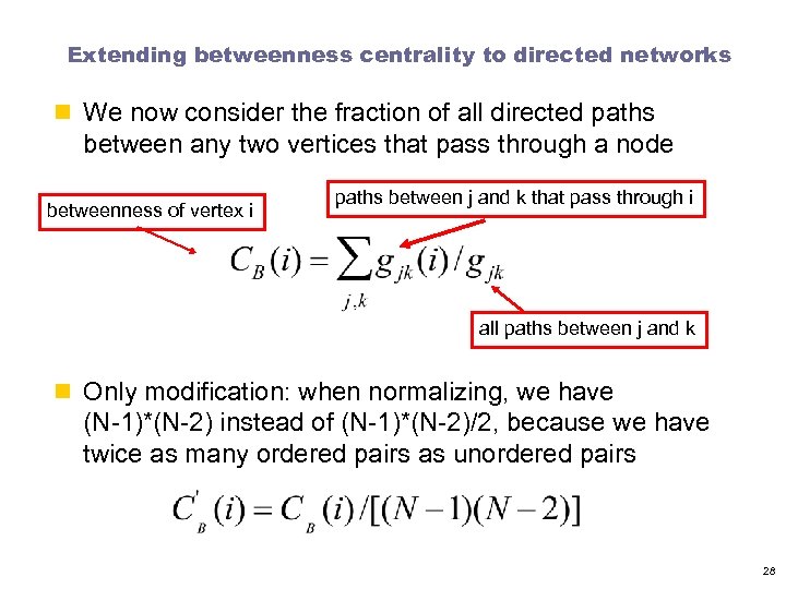 Extending betweenness centrality to directed networks n We now consider the fraction of all