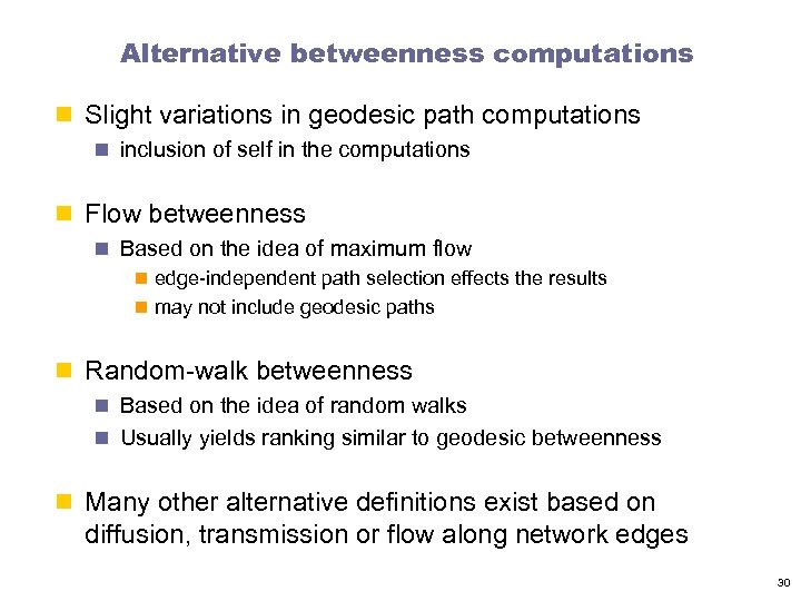 Alternative betweenness computations n Slight variations in geodesic path computations n inclusion of self