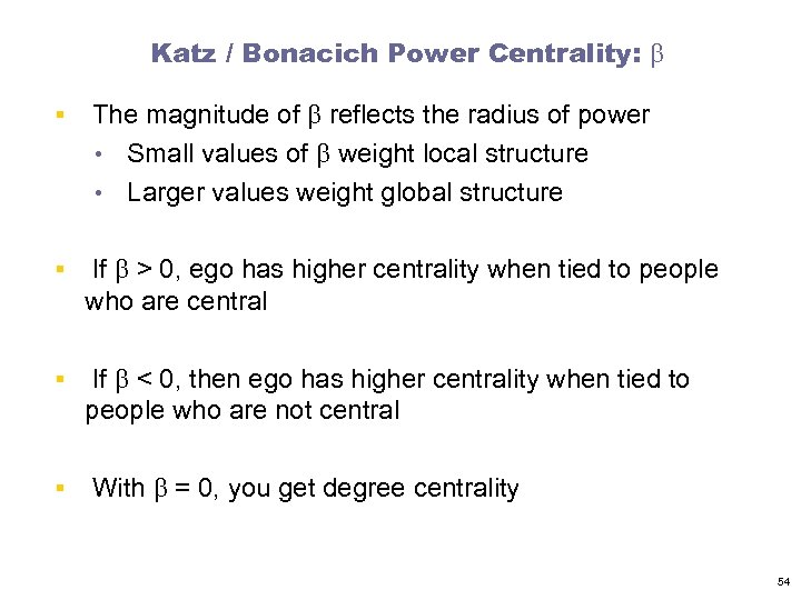 Katz / Bonacich Power Centrality: b § The magnitude of b reflects the radius