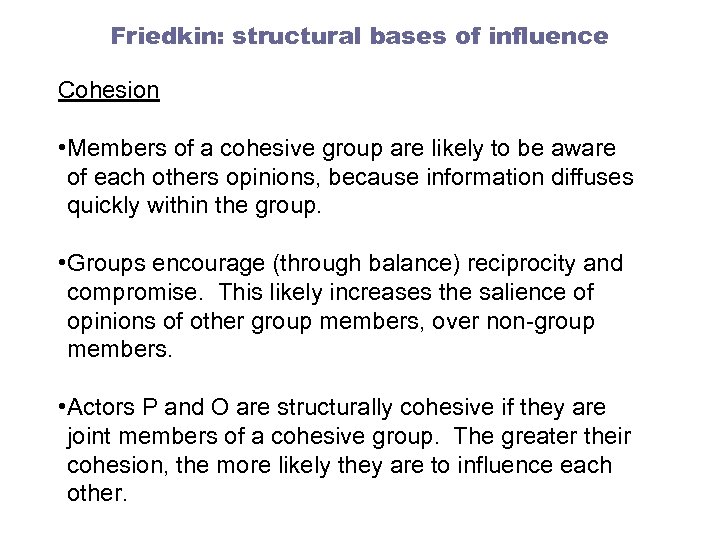 Friedkin: structural bases of influence Cohesion • Members of a cohesive group are likely