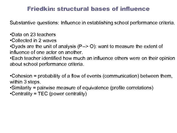Friedkin: structural bases of influence Substantive questions: Influence in establishing school performance criteria. •