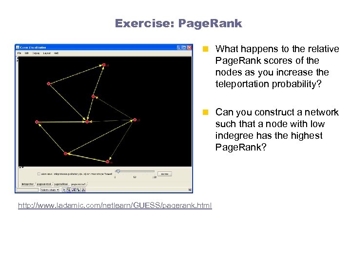 Exercise: Page. Rank n What happens to the relative Page. Rank scores of the