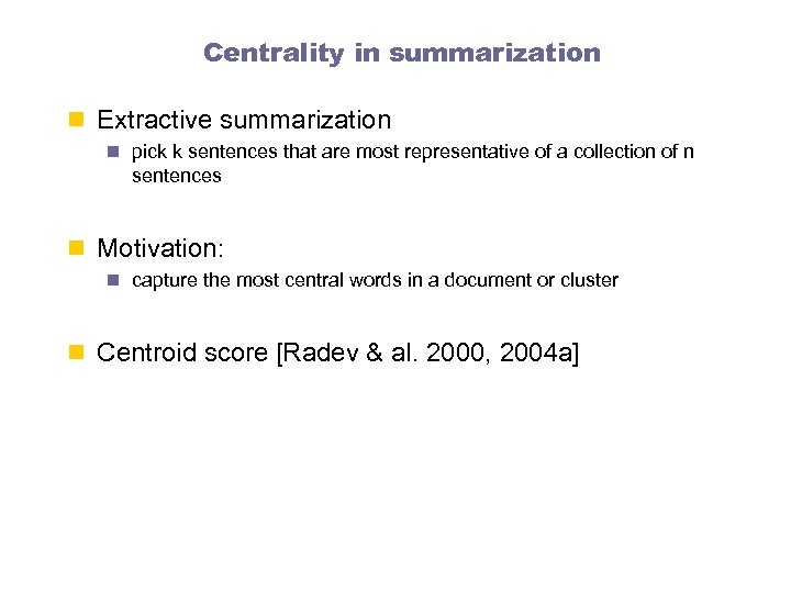 Centrality in summarization n Extractive summarization n pick k sentences that are most representative
