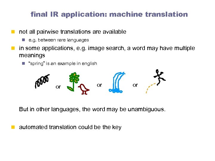 final IR application: machine translation n not all pairwise translations are available n e.