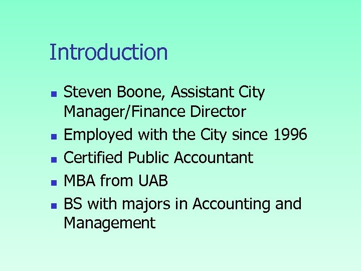 Introduction n n Steven Boone, Assistant City Manager/Finance Director Employed with the City since
